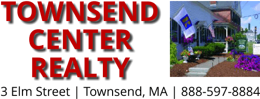 Towsend Center Realty, 3 Elm Street Townsend MA  Telephone 888-597-8884
